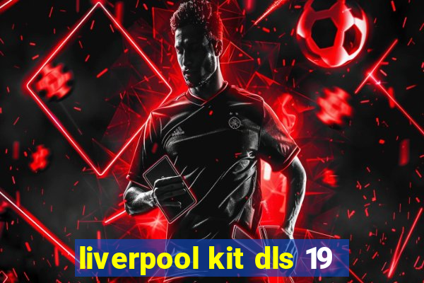 liverpool kit dls 19